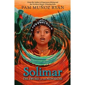 Solimar. The Sword of the Monarchs, Hardback - Pam Munoz Ryan imagine
