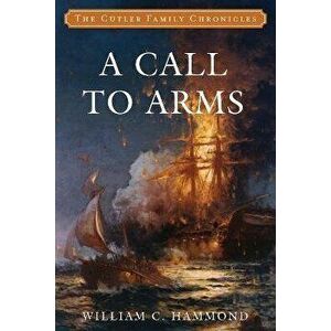 A Call to Arms, Paperback - William C. Hammond imagine