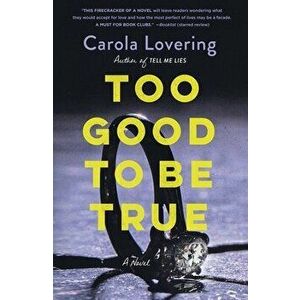 Too Good to Be True. A Novel, Paperback - Carola Lovering imagine