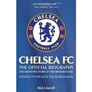 Chelsea FC: The Official Biography, Paperback - Rick Glanvill imagine