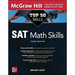 Top 50 SAT Math Skills, Third Edition. 3 ed, Paperback - Brian Leaf imagine