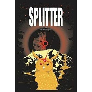 Splitter, Paperback - D.T Burroughs imagine