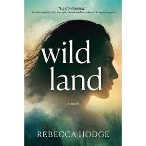 Wildland, Paperback - Rebecca Hodge imagine