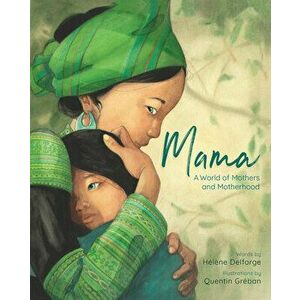 Mama. A World of Mothers and Motherhood, Hardback - Helene Delforge imagine