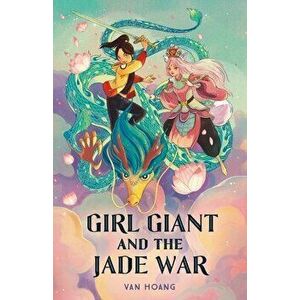 Girl Giant and the Jade War, Hardback - Van Hoang imagine