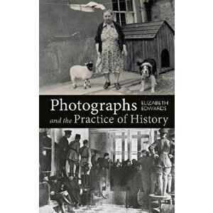 Photographs and the Practice of History. A Short Primer, Paperback - *** imagine