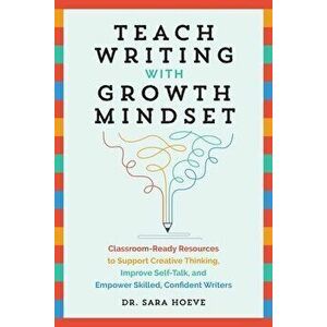 Teach Writing With Growth Mindset. Classroom-Ready Resources to Support Creative Thinking, Improve Self-Talk, and Empower Skilled, Confident Writers, imagine