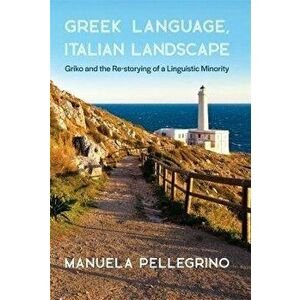Greek Language, Italian Landscape. Griko and the Re-Storying of a Linguistic Minority, Paperback - *** imagine