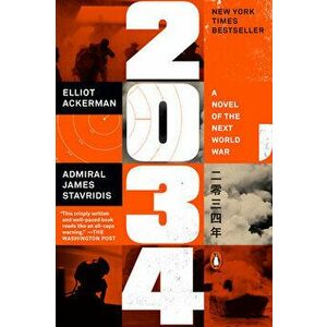 2034. A Novel of the Next World War, Paperback - James Stavridis imagine