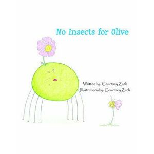 No Insects for Olive. Story Book, Paperback - Courtney Zach imagine