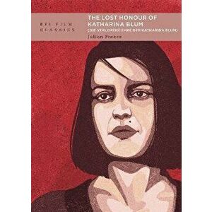The Lost Honour of Katharina Blum (Die verlorene Ehre der Katharina Blum), Paperback - Julian (Swansea University, UK) Preece imagine