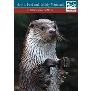 How to Find and Identify Mammals [Revised Edition]. 2 ed, Spiral Bound - Pat A Morris imagine