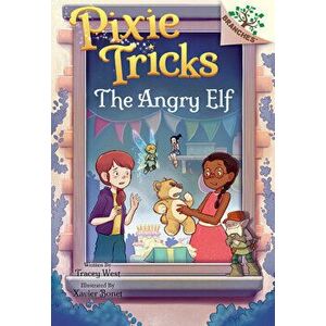 The Angry Elf: A Branches Book (Pixie Tricks #5), Hardback - Tracey West imagine