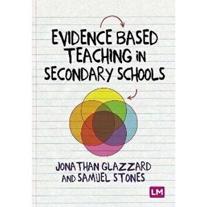 Evidence Based Teaching in Secondary Schools, Paperback - Professor Jonathan Glazzard imagine