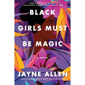 Black Girls Must Be Magic. A Novel, Paperback - Jayne Allen imagine