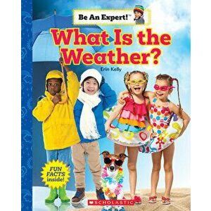 What Is the Weather? (Be an Expert!), Hardback - Erin Kelly imagine