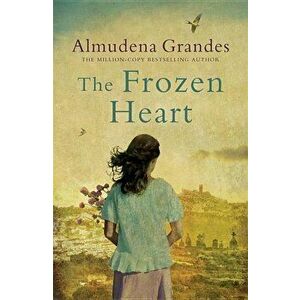 The Frozen Heart. A sweeping epic that will grip you from the first page, Paperback - Almudena Grandes imagine