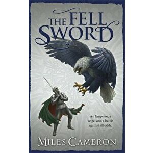 The Fell Sword, Paperback - Miles Cameron imagine