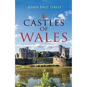 Castles of Wales, Hardback - John Paul Davis imagine