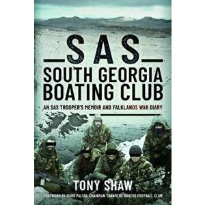 SAS South Georgia Boating Club. An SAS Trooper's Memoir and Falklands War Diary, Hardback - Tony Shaw imagine
