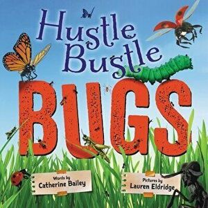 Hustle Bustle Bugs, Hardback - Catherine Bailey imagine