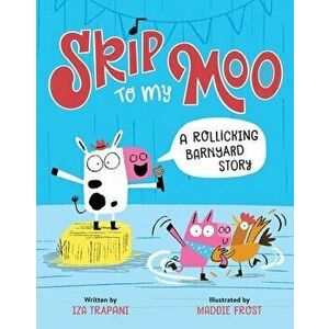 Skip to My Moo. A Rollicking Barnyard Story, Hardback - Iza Trapani imagine