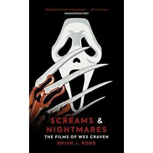 Screams & Nightmares. The Films of Wes Craven, Hardback - Brian J. Robb imagine