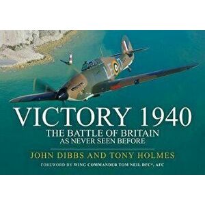 Victory 1940. The Battle of Britain As Never Seen Before, Paperback - Tony Holmes imagine