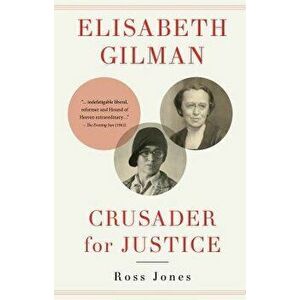 Elisabeth Gilman. Crusader for Justice, Paperback - Ross Jones imagine