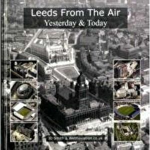 Leeds from the Air. Yesterday and Today, Hardback - Jonathan C.K. Webb imagine