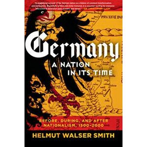 Germany. A Nation in Its Time: Before, During, and After Nationalism, 1500-2000, Paperback - *** imagine