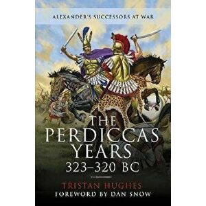 The Perdiccas Years, 323 320 BC, Hardback - Hughes, Tristan imagine
