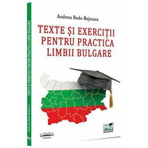 Texte si exercitii pentru practica limbii bulgare - Andreea Radu-Bejenaru imagine