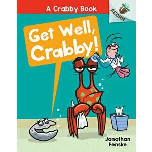 Get Well, Crabby!: An Acorn Book (A Crabby Book #4) (Library Edition), Hardback - Jonathan Fenske imagine