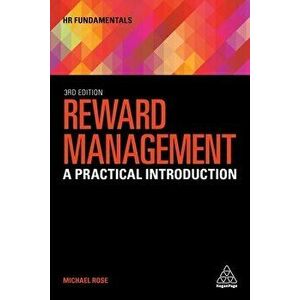 Reward Management. A Practical Introduction, 3 Revised edition, Paperback - Michael Rose imagine