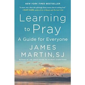 Learning to Pray. A Guide for Everyone, Paperback - James Martin imagine