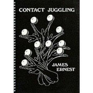 Contact Juggling. New ed, Spiral Bound - James Ernest imagine