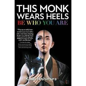 This Monk Wears Heels. Be Who You Are, 0 New edition, Hardback - Kodo Nishimura imagine