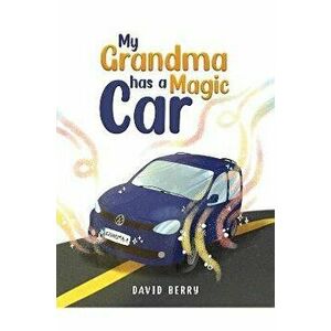 My Grandma Has a Magic Car, Hardback - David Berry imagine