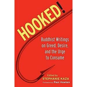 Hooked!. Buddhist Writings on Greed, Desire, and the Urge to Consume, Paperback - *** imagine