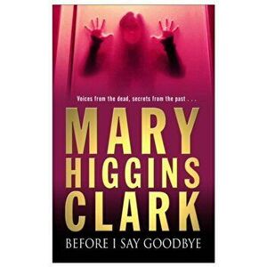 Before I Say Goodbye, Paperback - Mary Higgins Clark imagine
