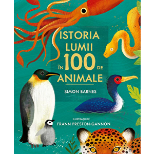 Istoria lumii in 100 de animale - Simon Barnes imagine