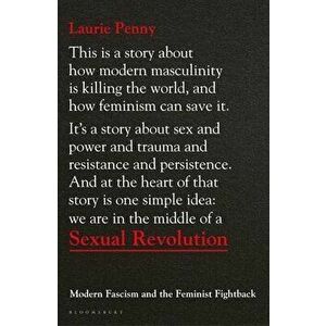 Sexual Revolution. Modern Fascism and the Feminist Fightback, Paperback - Penny Laurie Penny imagine