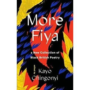 More Fiya. A New Collection of Black British Poetry, Main, Hardback - *** imagine