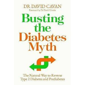 Busting the Diabetes Myth. The Natural Way to Reverse Type 2 Diabetes and Prediabetes, Main, Paperback - Dr David (author) Cavan imagine