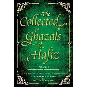 The Collected Ghazals of Hafiz - Volume 2. With the Original Farsi Poems, English Translation, Transliteration and Notes, Paperback - Shams-Ud-Din Muh imagine