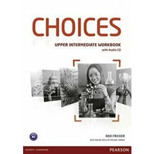 Choices Upper Intermediate Workbook & Audio CD Pack - Rod Fricker imagine