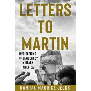 Letters to Martin. Meditations on Democracy in Black America, Hardback - Randal Maurice Jelks imagine