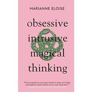 Obsessive, Intrusive, Magical Thinking, Hardback - Marianne Eloise imagine