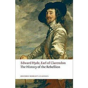 The History of the Rebellion. A new selection, Paperback - Edward Hyde, Earl of Clarendon imagine